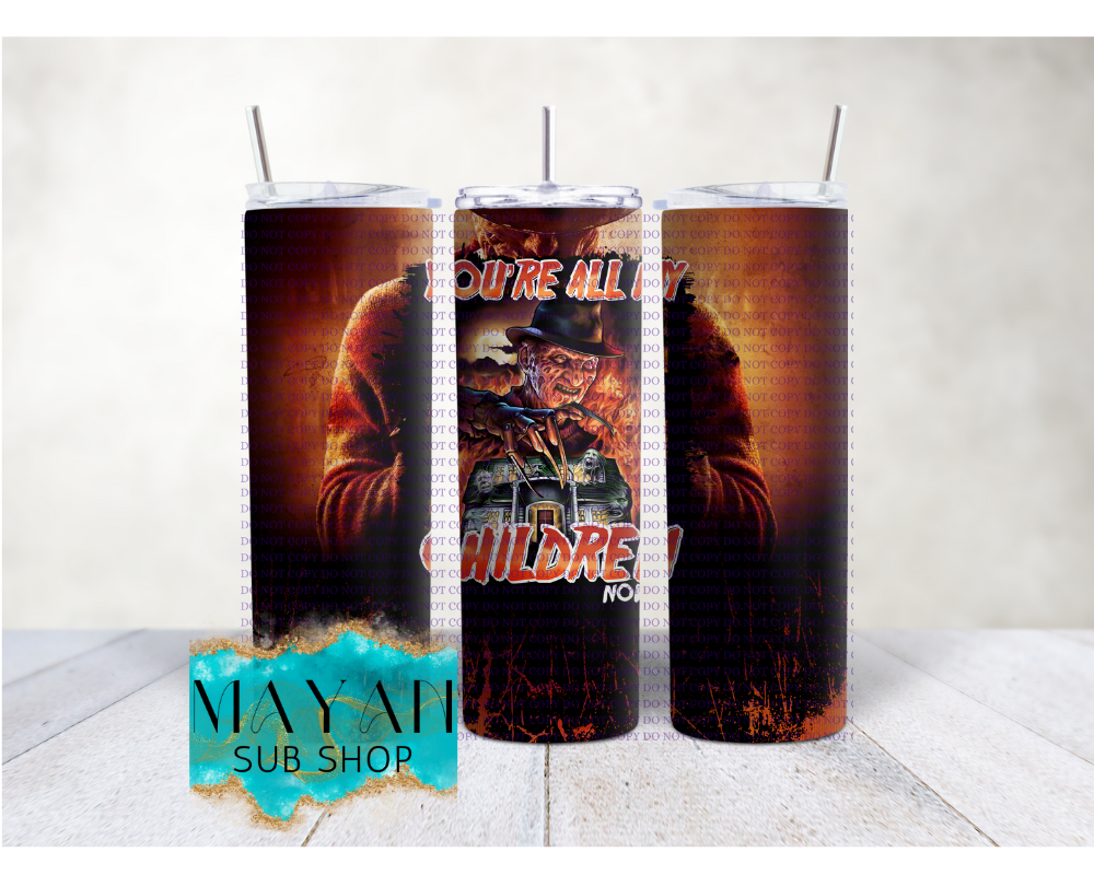 You're All My Children 20 oz. Skinny Tumbler - Mayan Sub Shop