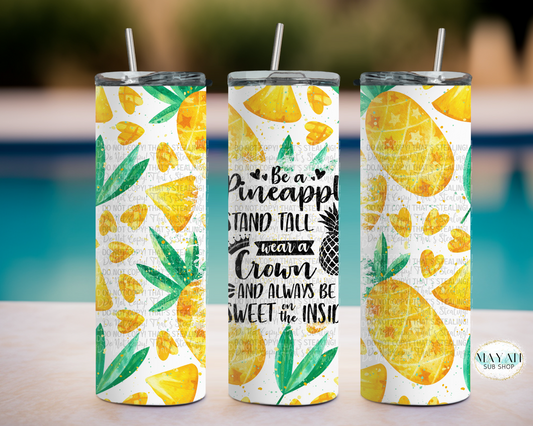 Be a pineapple tumbler. -Mayan Sub Shop