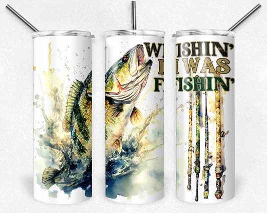 Wishin' I was fishing' tumbler - Mayan Sub Shop