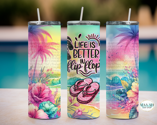 Life is better in flip flops tumbler. -Mayan Sub Shop