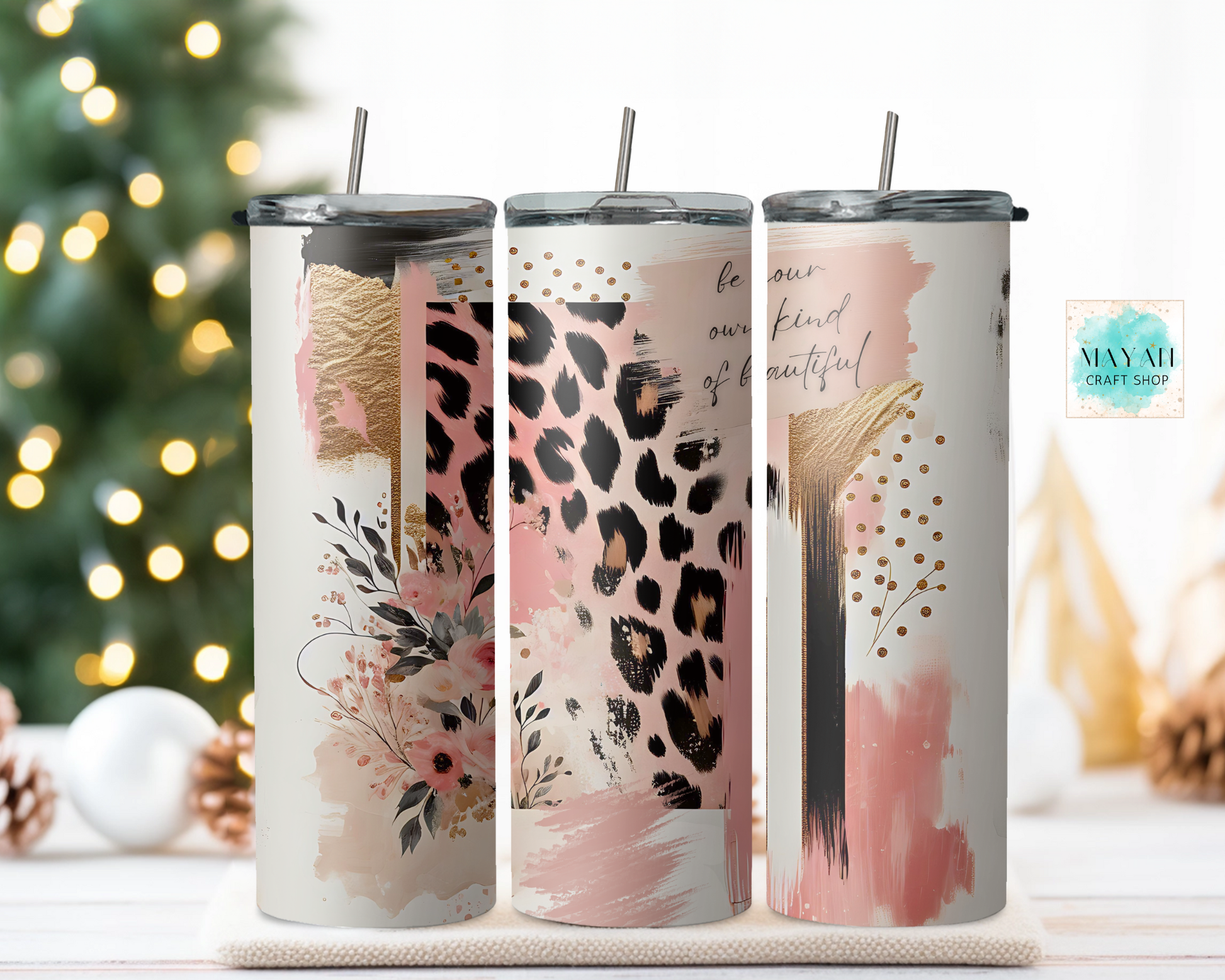 Be your own kind of beautiful tumbler.