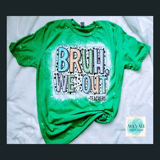 Bruh We Out Bleached Tee