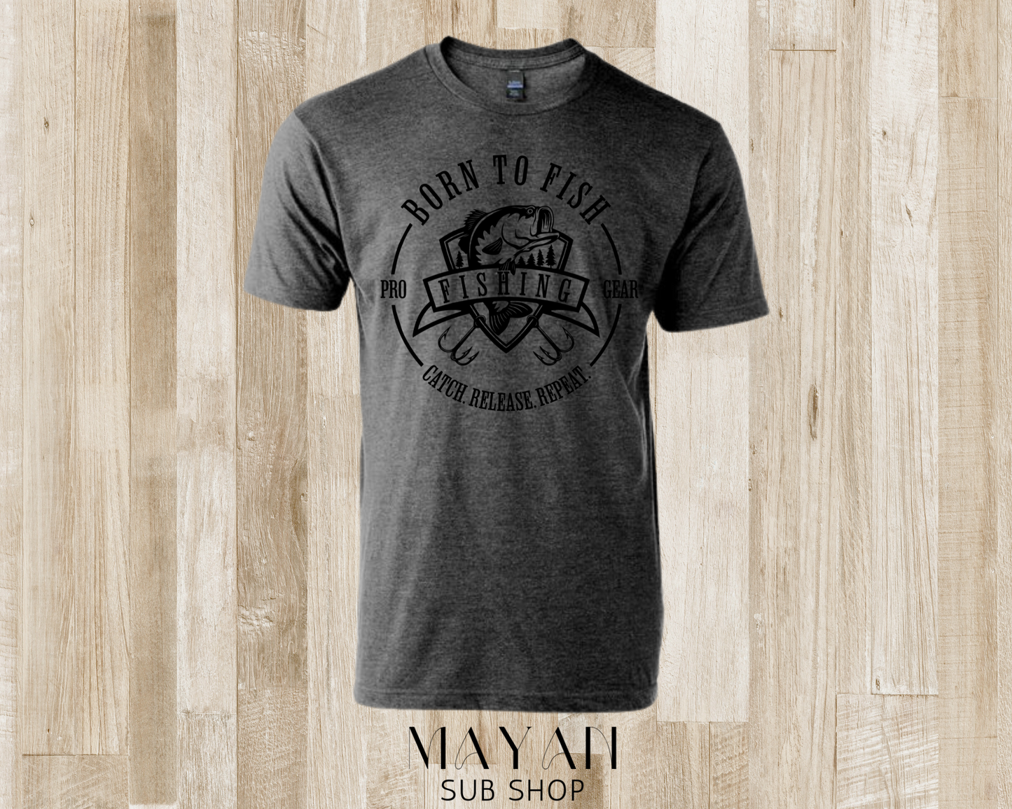 Born to fish shirt - Mayan Sub Shop