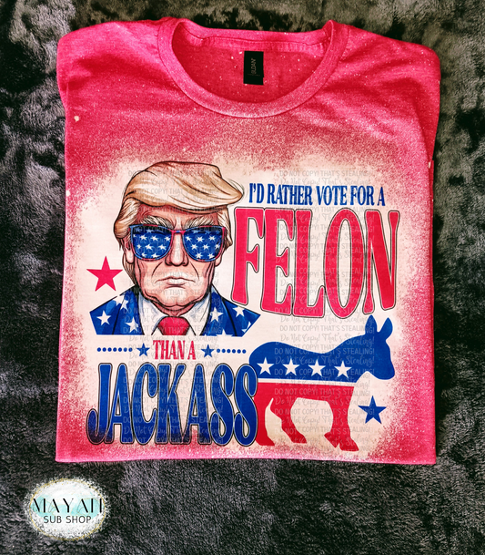 Vote For A Felon Bleached Tee