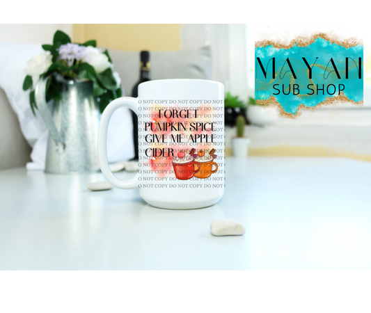 Forget pumpkin spice 15 oz. coffee mug. -Mayan Sub Shop