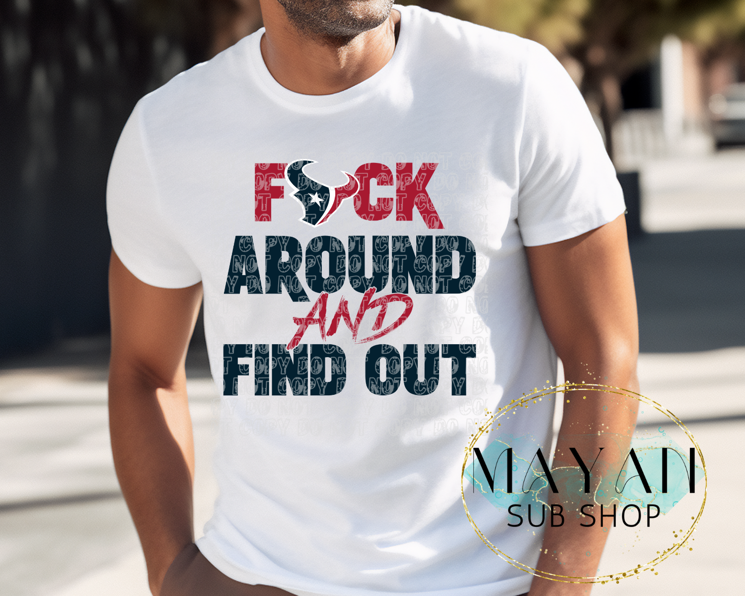 F*ck around and find out shirt. -Mayan Sub Shop