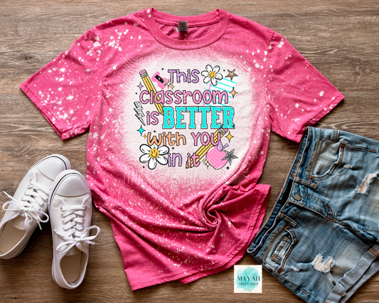 Classroom is better with you heather heliconia bleached shirt.