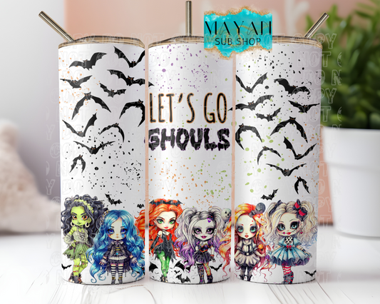 Let's go ghouls 20 oz. skinny tumbler. -Mayan Sub Shop