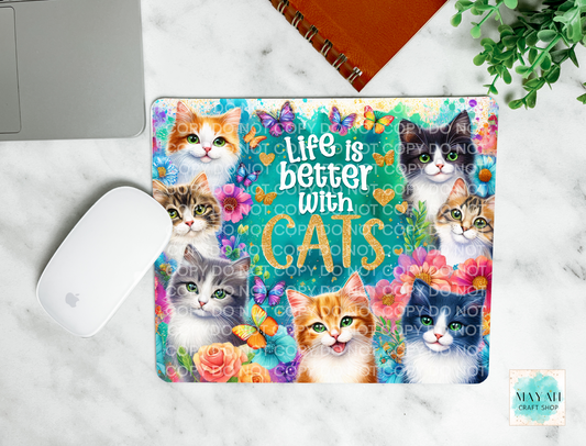 Life is better with cats mouse pad. -Mayan Craft Shop