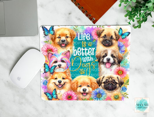 Life is better than dogs mouse pad. -Mayan Craft Shop