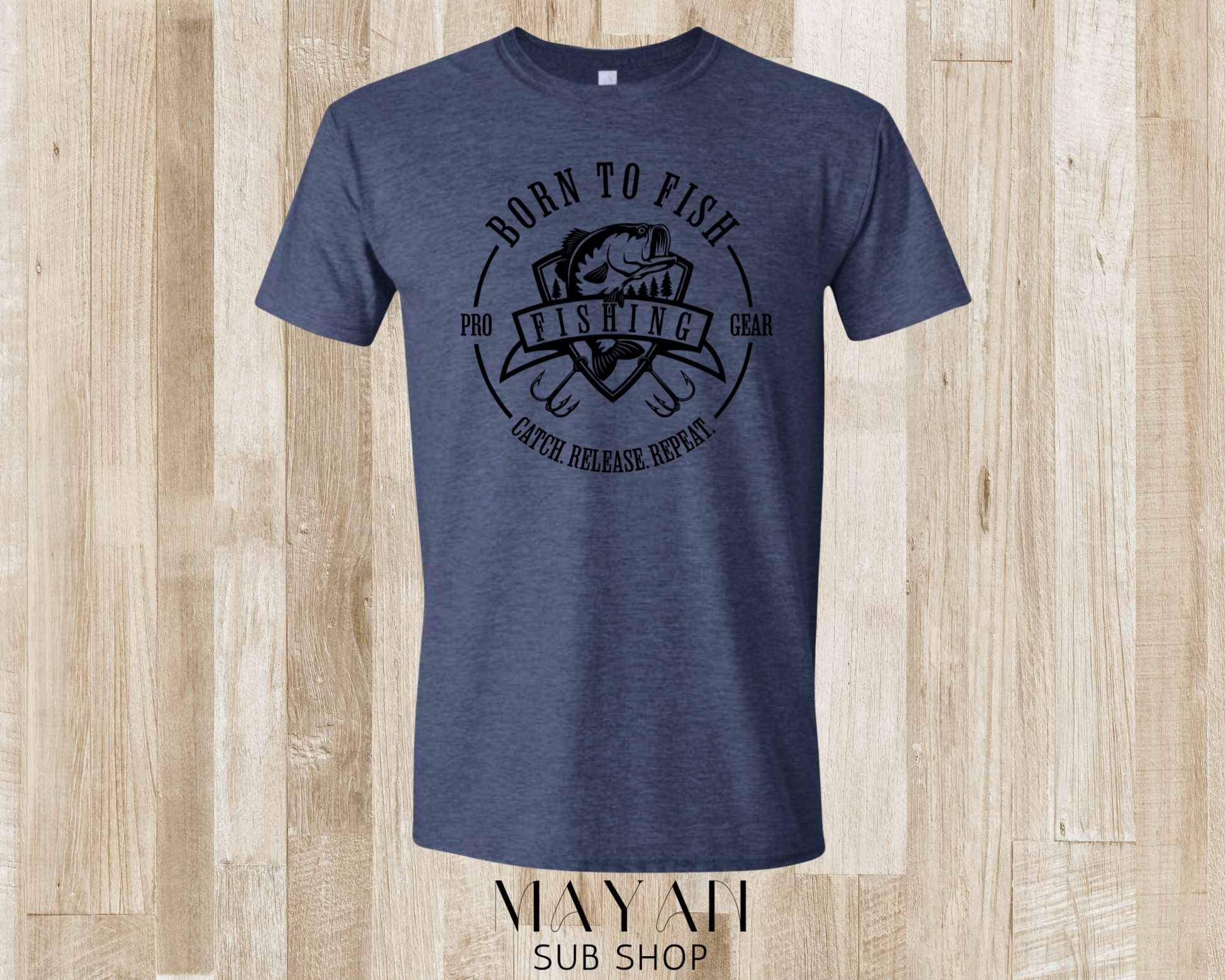 Born to fish shirt - Mayan Sub Shop