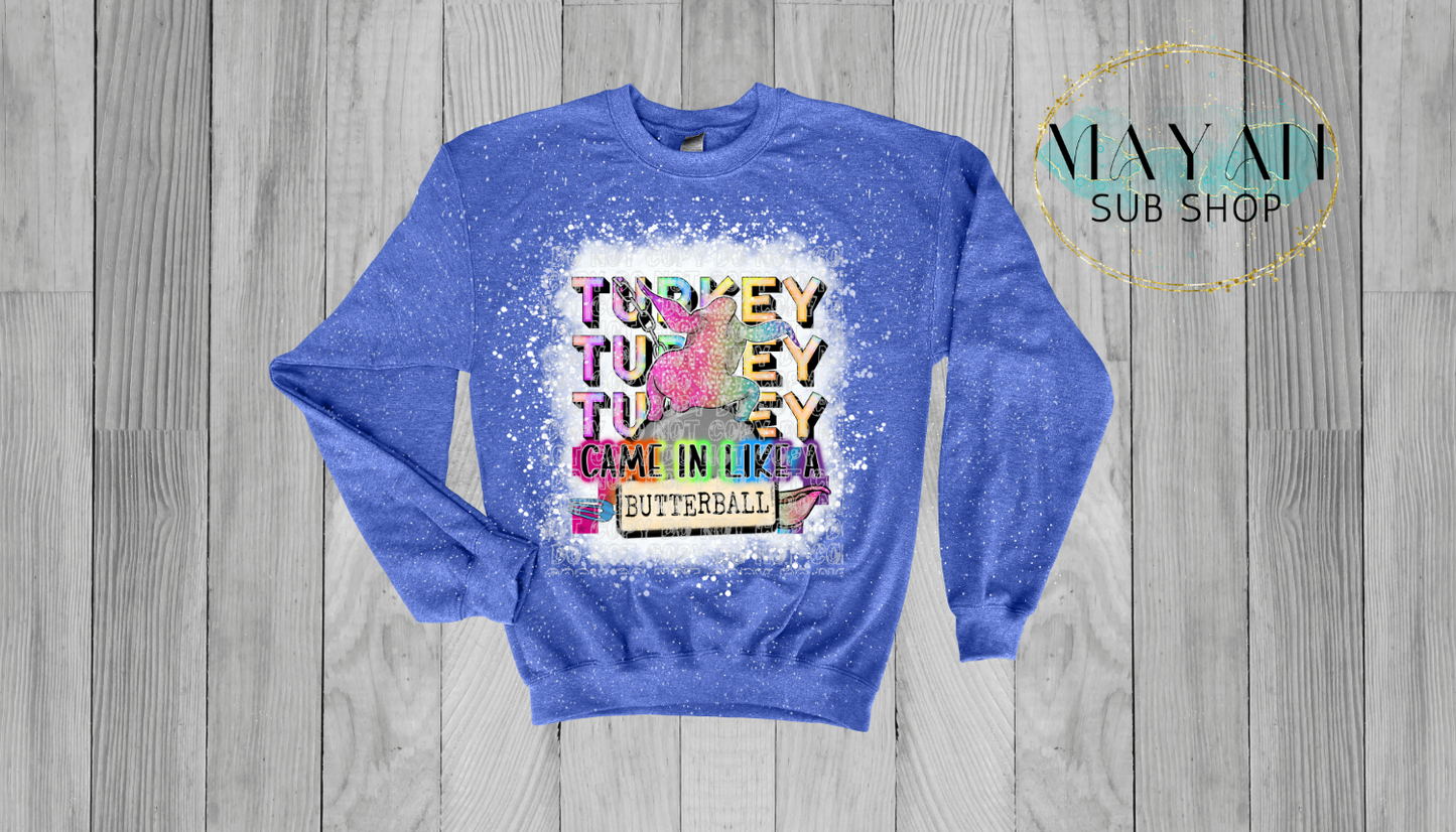 Came In Like A Butterball Bleached Sweatshirt - Mayan Sub Shop