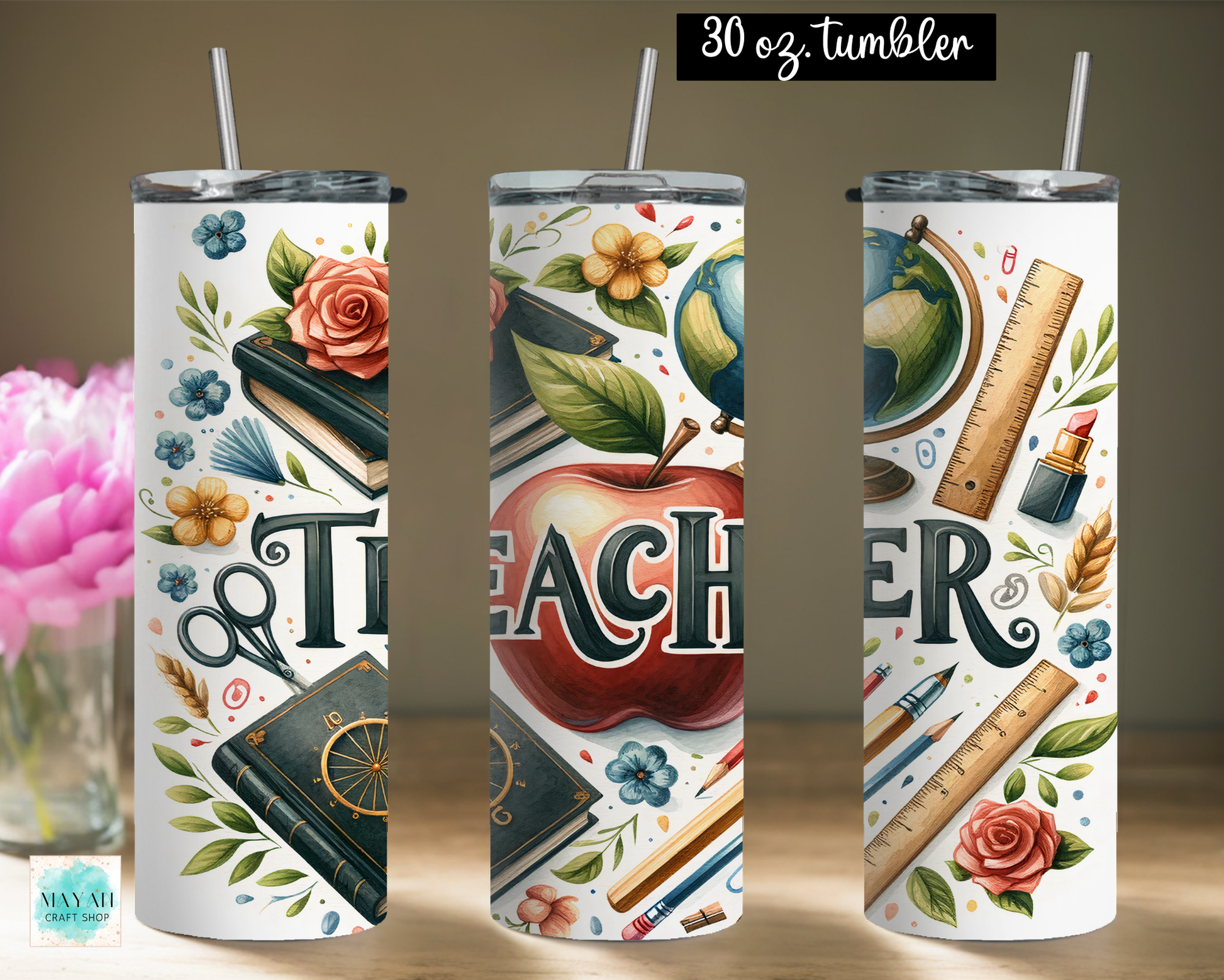 Three tall white 30 oz tumblers with straws, decorated with colorful teacher-themed illustrations including books, an apple, a globe, a ruler, flowers, and the word 'TEACHER' in large letters. A small 'May All Printables' logo appears in the lower left, and a black label at the top reads '30 oz tumbler'.