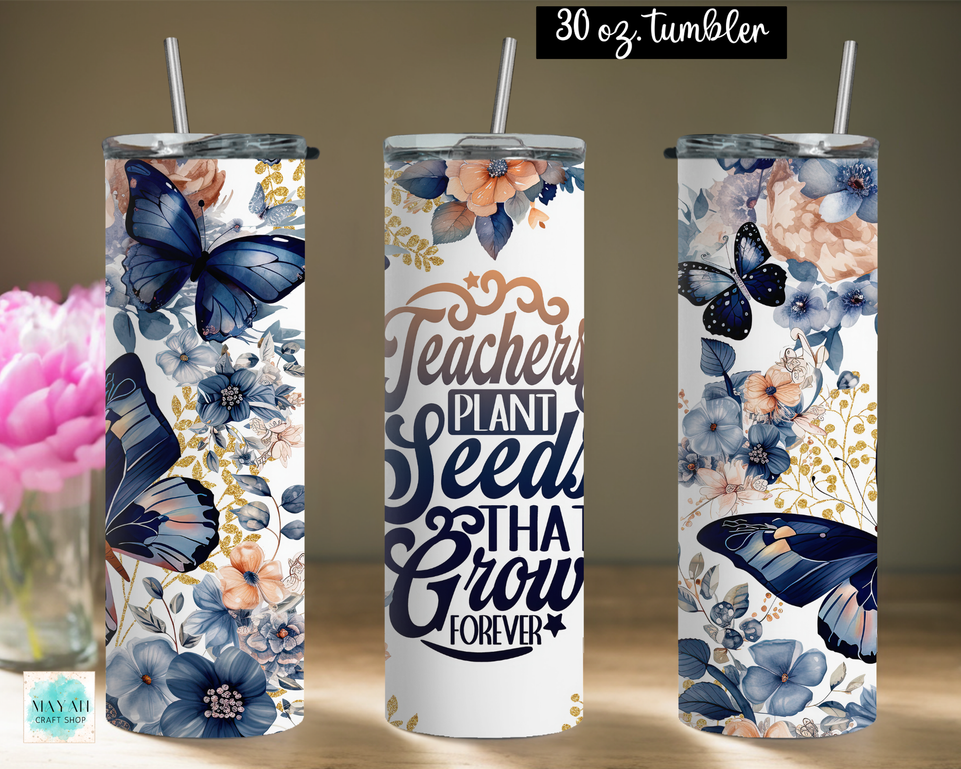 Three views of a 30 oz skinny tumbler with a white background, decorated with navy blue butterflies, blue and peach flowers, and the text 'Teachers Plant Seeds That Grow Forever'.
