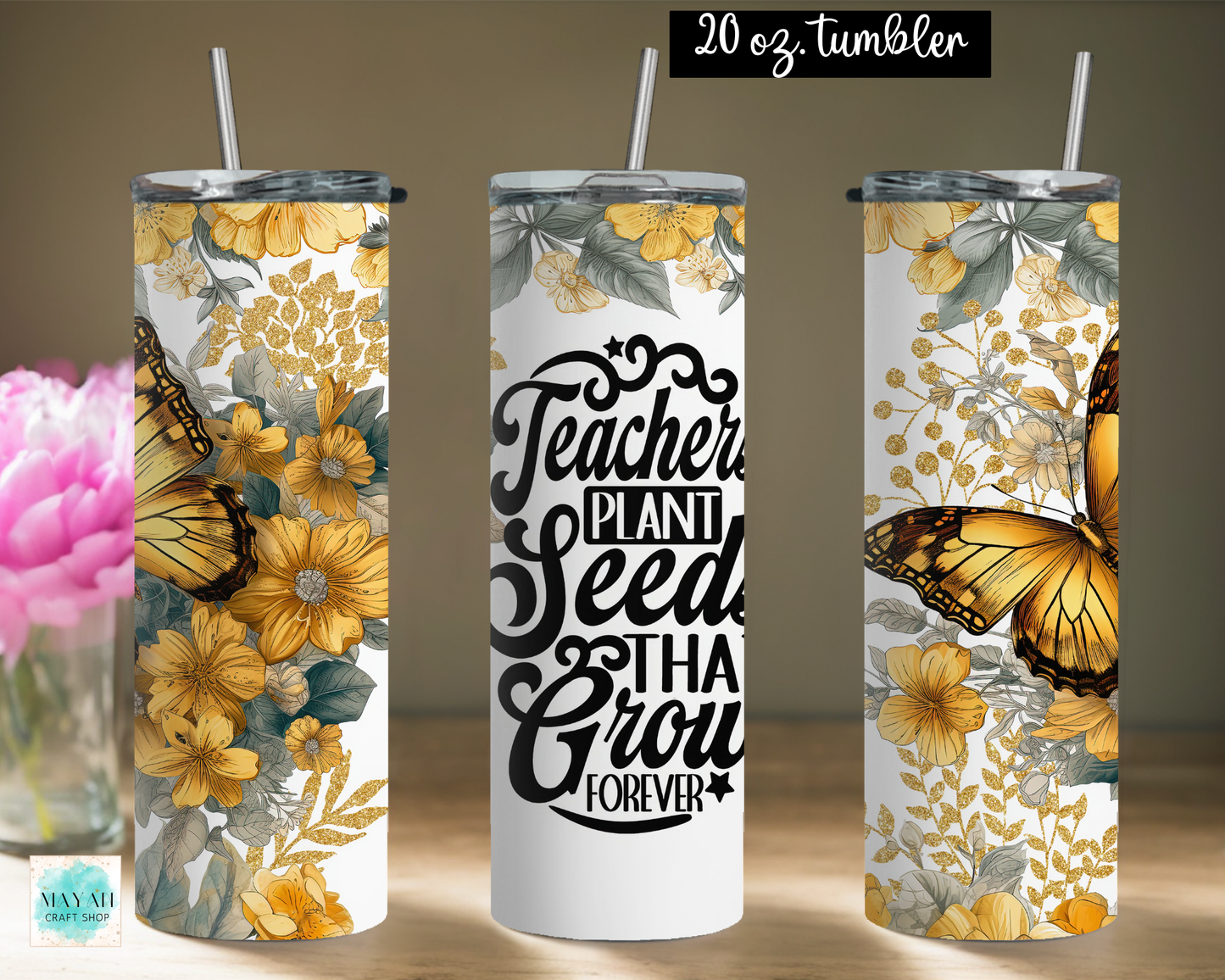 Three views of a 20 oz stainless steel tumbler with a white background and a floral/butterfly print. The center view shows the black text design reading 'Teacher Plant Seed That Grow FOREVER'.