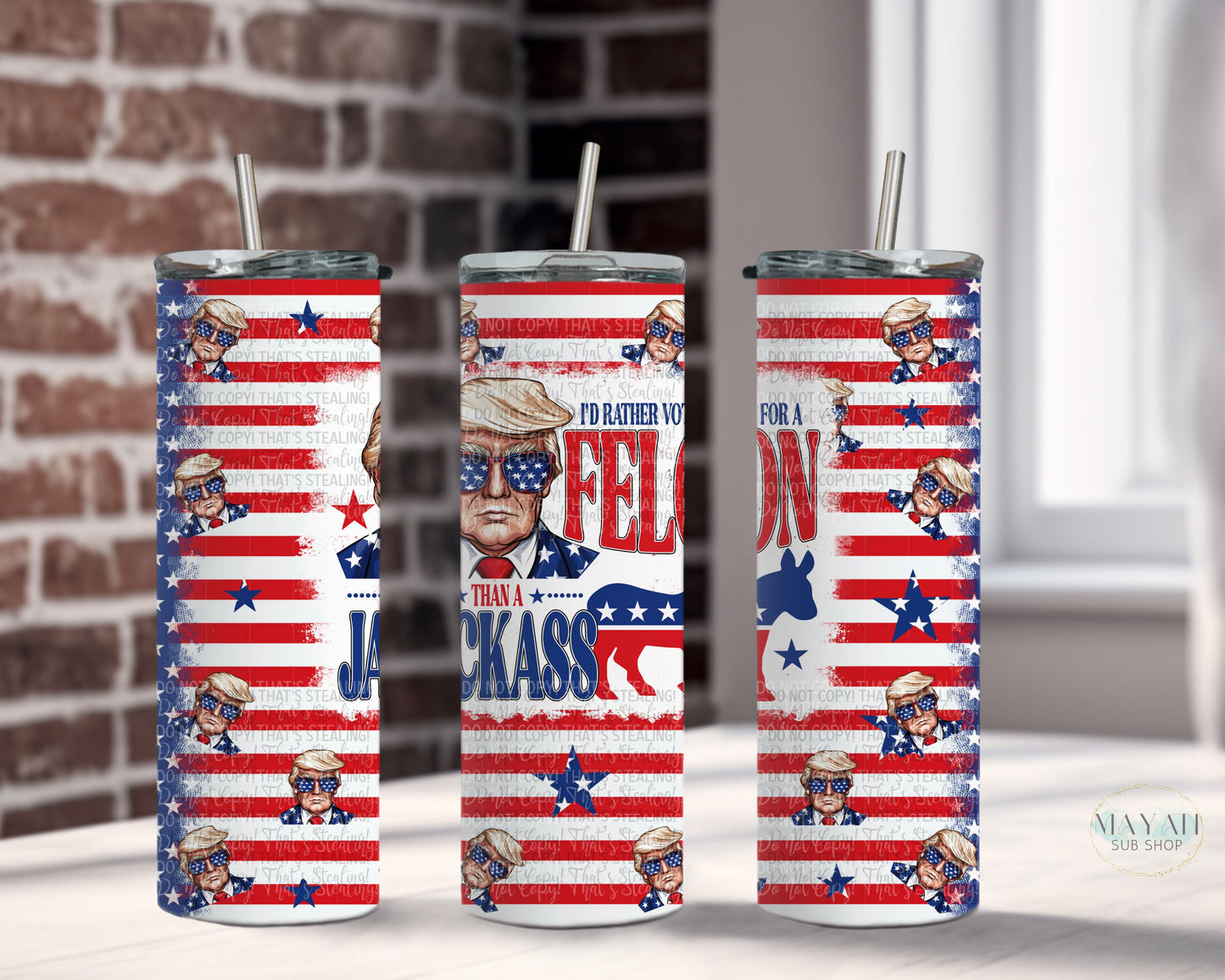 Vote for a felon tumbler. -Mayan Sub Shop